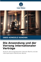 Die Anwendung und der Vorrang internationaler Verträge: Studium des kongolesischen internen Rechts und des internationalen öffentlichen Rechts 620636383X Book Cover