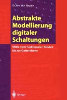 Abstrakte Modellierung Digitaler Schaltungen: VHDL Vom Funktionalen Modell Bis Zur Gatterebene 3642796907 Book Cover