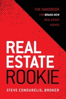 Real Estate Rookie: The Handbook for Brand New Real Estate Agents 1636844839 Book Cover