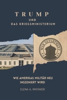 Trump und das Kriegsministerium: Wie Amerikas Militär neu inszeniert wird (German Edition) B0FRF744CL Book Cover