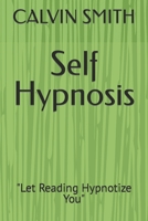 Self Hypnosis: "Let Reading Hypnotize You" B0CHDCW5F2 Book Cover