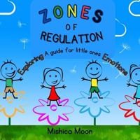 Zones of Regulation: A Guide for Little Ones Exploring Emotions: A Guide for Exploring Little 1738495396 Book Cover