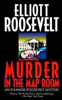 Murder in the Map Room (An Eleanor Roosevelt Mystery) 1587240971 Book Cover