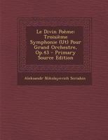 Le Divin Poème: Troisième Symphonie (Ut) Pour Grand Orchestre, Op.43 1168075912 Book Cover