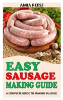 Easy Sausage Making Guide: A Complete Guide To Making Sausage B09JJGTBR9 Book Cover