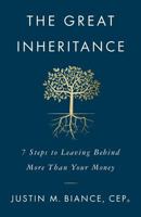 The Great Inheritance: 7 Steps to Leaving Behind More Than Your Money 154450070X Book Cover