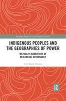 Indigenous Peoples and the Geographies of Power: Mezcala's Narratives of Neoliberal Governance 0367463717 Book Cover