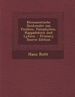Kleinasiatische Denkmaler Aus Pisidien, Pamphylien, Kappadokien Und Lykien. 1294483064 Book Cover