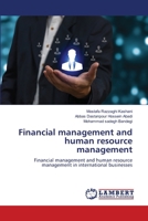 Financial management and human resource management: Financial management and human resource management in international businesses 620748701X Book Cover