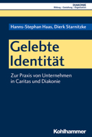 Gelebte Identitat: Zur PRAXIS Von Unternehmen in Caritas Und Diakonie 3170349805 Book Cover