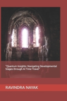 "Quantum Insights: Navigating Developmental Stages through AI Time Travel" B0CR8P2BQT Book Cover