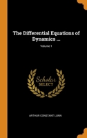 The Differential Equations of Dynamics ...; Volume 1 1021924415 Book Cover