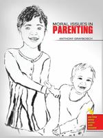 Moral Issues in Parenting 1465250395 Book Cover