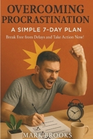 Overcoming Procrastination: A Simple 7-Day Plan: Break Free from Delays and Take Action Now! B0F4WY9DGK Book Cover