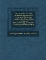 Der Zweite Teil Der Kurtzweiligen Guten Frischen Teutschen Liedlein: Zu Singen Fast Lustig Im Mehrstimmigen Tonsatze 0341629537 Book Cover