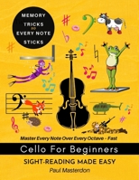 Cello for Beginners of Any Age - Sight-Reading Made Fast and Easy: Color Logic & Memory Hacks to Master The Bass Clef Notes (Cello Mnemonics) 1807660230 Book Cover