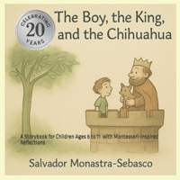 The Boy, the King, and the Chihuahua: A Storybook for Children Ages 6 to 11 (Roots of Meaning) B0FJ5H72BF Book Cover