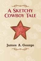 A Sketchy Cowboy Tale B087SCDQ79 Book Cover