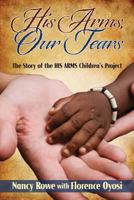 His Arms, Our Tears 1613150547 Book Cover