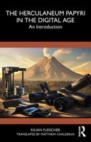 The Herculaneum Papyri in the Digital Age: An Introduction 1041427131 Book Cover