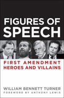 Figures of Speech: First Amendment Heroes and Villains 1936227037 Book Cover