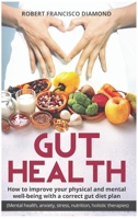 Gut Health: How to improve your physical and mental well-being with a correct gut diet plan 180216541X Book Cover