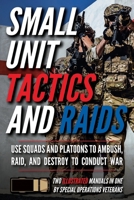 Small Unit Tactics and Raids: Two Illustrated Manuals 1734888024 Book Cover