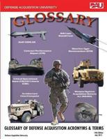 Glossary of Defense Acquisition Acronyms & Terms 14th Edition July 2011 1481273310 Book Cover