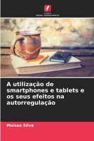 A utilização de smartphones e tablets e os seus efeitos na autorregulação 6207432894 Book Cover