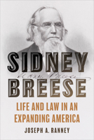 Sidney Breese: Life and Law in an Expanding America 0252089278 Book Cover