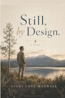 Still, by Design.: A Meditation on Return B0G1JSM6RG Book Cover