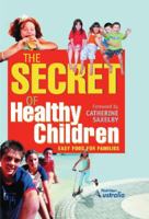 The Secret Of Healthy Children - Easy Food For Families 1920683356 Book Cover