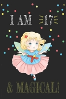 I AM 17 and Magical !! Fairy Notebook: A NoteBook For Fairy  Lovers , Birthday & Christmas Present For Fairy Lovers , 17 years old Gifts 1658031776 Book Cover