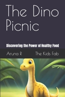 The Dino Picnic - Discovering the Power of Healthy Food B0C7JGDDL6 Book Cover