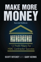 Make More Money: 12 Profit Pillars for HVAC Contractor Success 1634987276 Book Cover