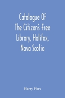 Catalogue Of The Citizen'S Free Library, Halifax, Nova Scotia 9354218598 Book Cover