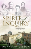 The Spirit of Inquiry: How one extraordinary society shaped modern science 0198833377 Book Cover