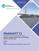 Mobilehci 12 Proceedings of the 14th International Conference on Human Computer Interaction with Mobile Devices and Services 1450318851 Book Cover