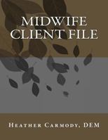 Midwifery Client File 152340129X Book Cover