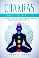 Chakras: This book includes: Chakras for Beginners, Chakra Healing, Reiki Healing for Beginners 1703348559 Book Cover