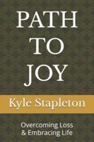 PATH TO JOY: Overcoming Loss and Embracing Life B0G42PSBMG Book Cover