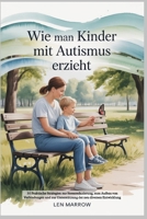 Wie man Kinder mit Autismus erzieht: 30 Praktische Strategien zur Stressreduzierung, zum Aufbau von Verbindungen und zur Unterstützung der neu diversen Entwicklung B0FWX4VYVF Book Cover