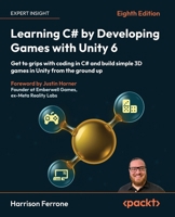 Learning C# by Developing Games with Unity 6: Get to grips with coding in C# and build simple 3D games in Unity from the ground up 1805808710 Book Cover