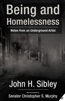 Being and Homelessness: Notes from an Underground Artist 1468016083 Book Cover