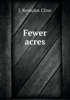 Fewer Acres 551876717X Book Cover