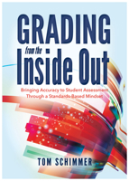 Grading from the Inside Out: Bringing Accuracy to Student Assessment Through a Standards-Based Mindset 1936763850 Book Cover