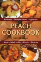 Peach Cookbook: Beverages, Breakfast Treats, Appetizers, Soups, Salads, Sides, Entrees, Desserts 0811704734 Book Cover