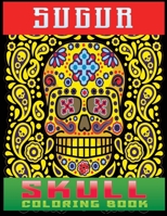 sugur skull coloring book: AN Adults Book Featuring Fun Day of the Dead Sugar Skull Designs and Easy Patterns for Relaxation B08KG6PKH8 Book Cover