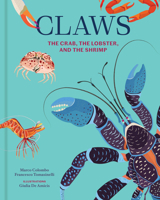 Claws: The Crab, the Lobster, and the Shrimp 1797241303 Book Cover