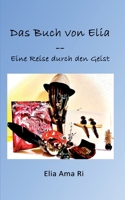 Das Buch von Elia: Eine Reise durch den Geist 3756215350 Book Cover